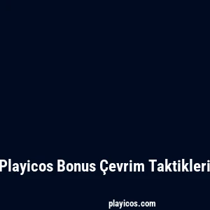 Playicos Bonus Çevrim Taktikleri
