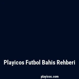 Playicos Futbol Bahis Rehberi