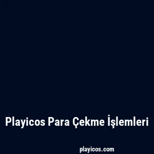 Playicos Para Çekme İşlemleri