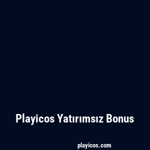 Playicos Yatırımsız Bonus